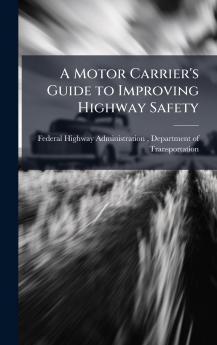 A Motor Carrier's Guide to Improving Highway Safety