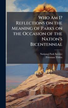 Who Am I? Reflections on the Meaning of Parks on the Occasion of the Nation's Bicentennial