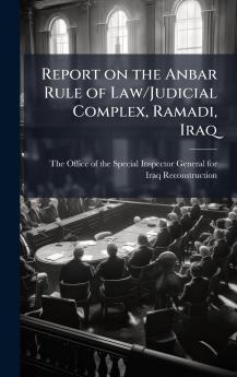 Report on the Anbar Rule of Law/Judicial Complex Ramadi Iraq
