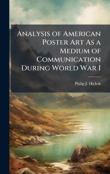 Analysis of American Poster Art As a Medium of Communication During World War I
