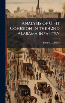 Analysis of Unit Cohesion in the 42nd Alabama Infantry