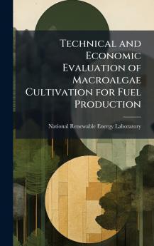 Technical and Economic Evaluation of Macroalgae Cultivation for Fuel Production