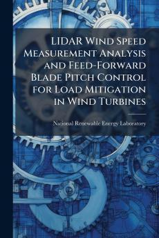 LIDAR Wind Speed Measurement Analysis and Feed-Forward Blade Pitch Control for Load Mitigation in Wind Turbines