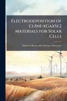 Electrodeposition of CuIn1-xGaxSe2 Materials for Solar Cells