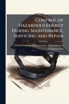Control of Hazardous Energy During Maintenance Servicing and Repair