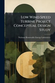 Low Wind Speed Turbine Project Conceptual Design Study