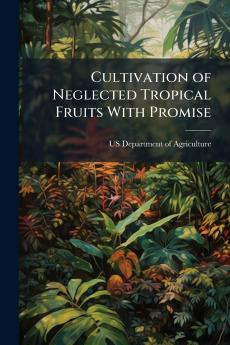 Cultivation of Neglected Tropical Fruits With Promise