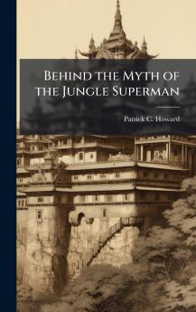 Behind the Myth of the Jungle Superman