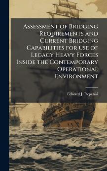 Assessment of Bridging Requirements and Current Bridging Capabilities for use of Legacy Heavy Forces Inside the Contemporary Operational Environment