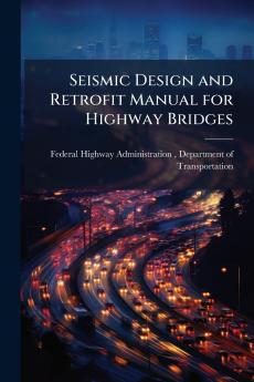 Seismic Design and Retrofit Manual for Highway Bridges