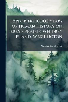 Exploring 10000 Years of Human History on Ebey's Prairie Whidbey Island Washington