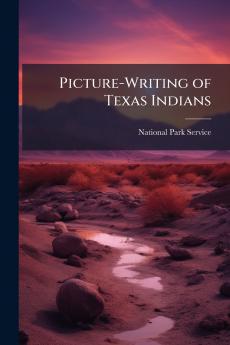 Picture-Writing of Texas Indians