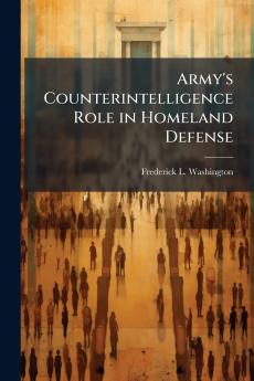 Army's Counterintelligence Role in Homeland Defense