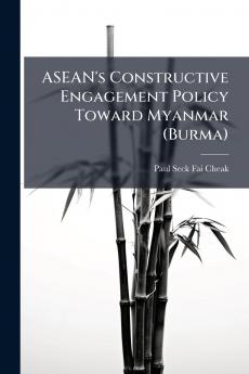 ASEAN's Constructive Engagement Policy Toward Myanmar (Burma)