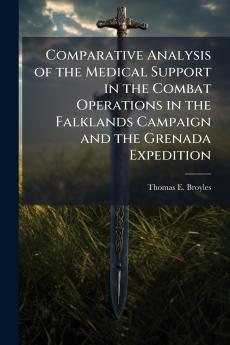 Comparative Analysis of the Medical Support in the Combat Operations in the Falklands Campaign and the Grenada Expedition