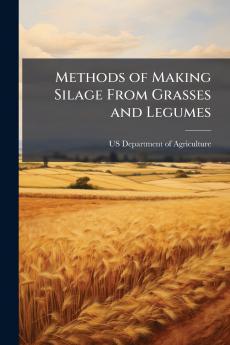 Methods of Making Silage From Grasses and Legumes