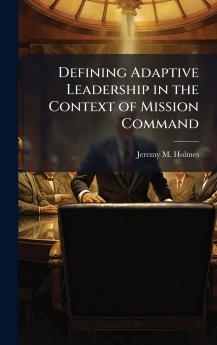 Defining Adaptive Leadership in the Context of Mission Command