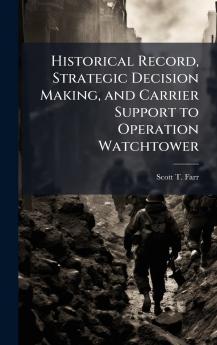 Historical Record Strategic Decision Making and Carrier Support to Operation Watchtower