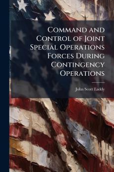Command and Control of Joint Special Operations Forces During Contingency Operations