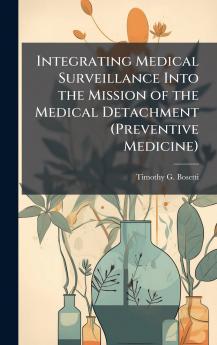 Integrating Medical Surveillance Into the Mission of the Medical Detachment (Preventive Medicine)