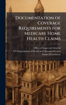 Documentation of Coverage Requirements for Medicare Home Health Claims