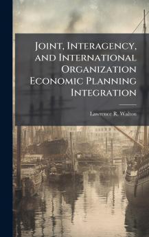 Joint Interagency and International Organization Economic Planning Integration