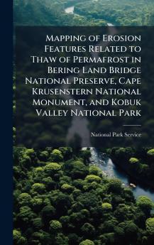 Mapping of Erosion Features Related to Thaw of Permafrost in Bering Land Bridge National Preserve Cape Krusenstern National Monument and Kobuk Valley National Park