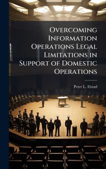Overcoming Information Operations Legal Limitations in Support of Domestic Operations