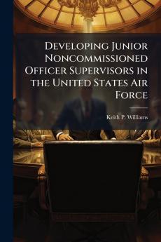 Developing Junior Noncommissioned Officer Supervisors in the United States Air Force