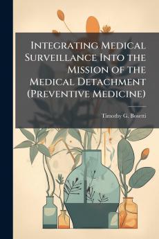 Integrating Medical Surveillance Into the Mission of the Medical Detachment (Preventive Medicine)