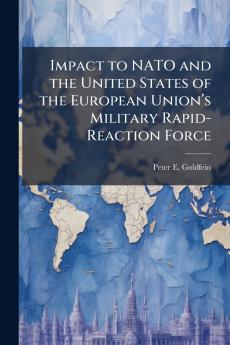 Impact to NATO and the United States of the European Unionâ??s Military Rapid-Reaction Force