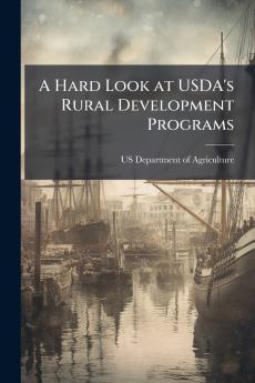 A Hard Look at USDA's Rural Development Programs