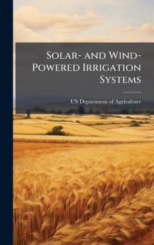 Solar- and Wind-Powered Irrigation Systems