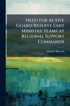Need for Active Guard/Reserve Unit Ministry Teams at Regional Support Commands