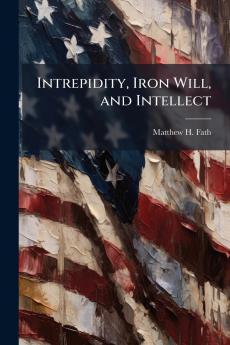 Intrepidity Iron Will and Intellect