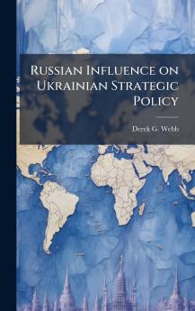 Russian Influence on Ukrainian Strategic Policy