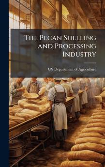 The Pecan Shelling and Processing Industry