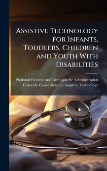 Assistive Technology for Infants Toddlers Children and Youth With Disabilities