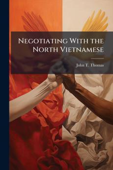 Negotiating With the North Vietnamese