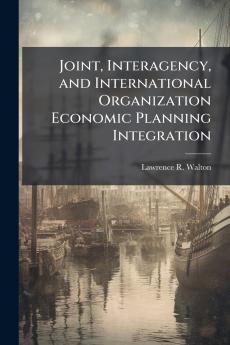 Joint Interagency and International Organization Economic Planning Integration