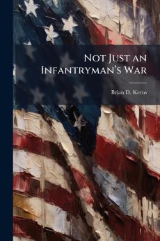 Not Just an Infantrymanâ??s War