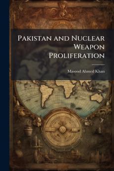 Pakistan and Nuclear Weapon Proliferation