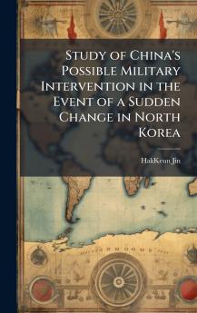 Study of China's Possible Military Intervention in the Event of a Sudden Change in North Korea