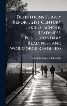 Definitions Survey Report 21st Century Skills School Readiness Postsecondary Readiness and Workforce Readiness