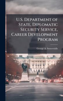 U.S. Department of State Diplomatic Security Service Career Development Program