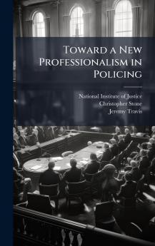 Toward a New Professionalism in Policing