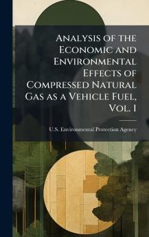 Analysis of the Economic and Environmental Effects of Compressed Natural Gas as a Vehicle Fuel Vol. 1