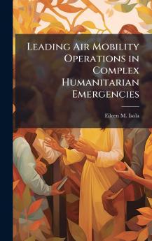 Leading Air Mobility Operations in Complex Humanitarian Emergencies