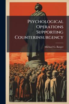 Psychological Operations Supporting Counterinsurgency