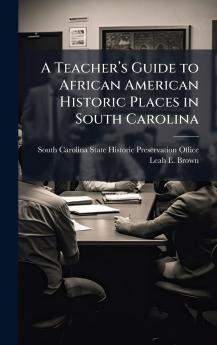 A Teacherâ??s Guide to African American Historic Places in South Carolina